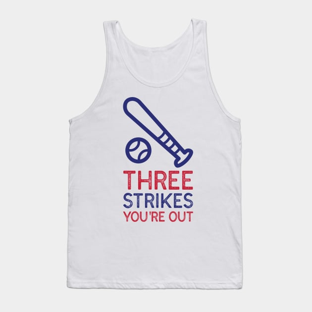 THREE STRIKES YOU'RE OUT Tank Top by T-shaped Human